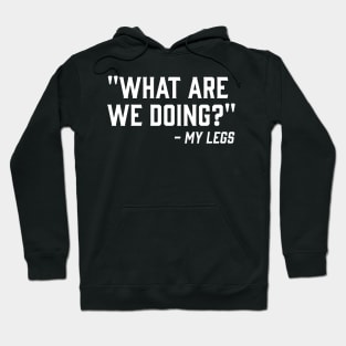 What doing: My Legs Hoodie